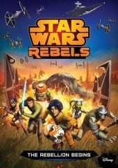 Okładka książki Star Wars Rebels: The Rebellion Begins Michael Kogge