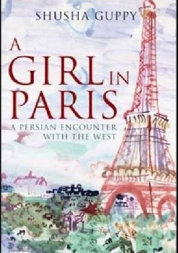 A Girl in Paris. A Persian encounter with the West.