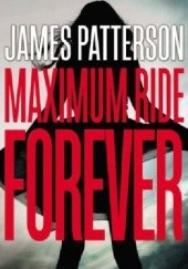 Okładka książki Maximum Ride Forever James Patterson