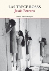 Okładka książki Las trece rosas Jesús Ferrero