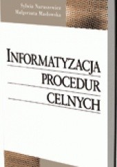 Okładka książki Informatyzacja procedur celnych Małgorzata Masłowska, Sylwia Naruszewicz