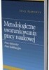 Okładka książki Metodologiczne uwarunkowania pracy naukowej. Prace doktorskie, prace habilitacyjne Jerzy Apanowicz