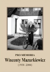 Okładka książki Pro memoria. Wincenty Mazurkiewicz (1938-2004) Józef Borzyszkowski