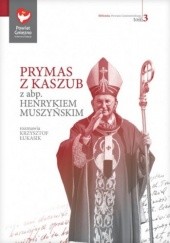 Okładka książki Prymas z Kaszub. Wywiad z abp. Henrykiem Muszyńskim Krzysztof Łukasik