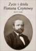 Okładka książki Życie i dzieła Floriana Ceynowy (1817-1881) Józef Borzyszkowski,&nbsp;Daniel Kalinowski,&nbsp;Anna Kwaśniewska,&nbsp;Cezary Obracht-Prondzyński,&nbsp;Miloš Řezník,&nbsp;Zygmunt Szultka,&nbsp;Jerzy Treder