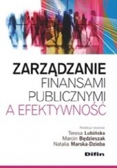 Okładka książki Zarządzanie finansami publicznymi a efektywność Marcin Będzieszak, Teresa Lubińska, Natalia Marska-Dzioba