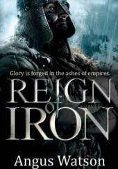 Okładka książki Reign of Iron Angus Watson