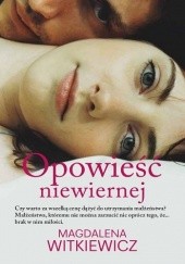 Okładka książki Opowieść niewiernej Magdalena Witkiewicz