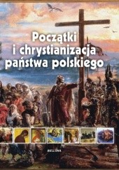 Okładka książki Początki i chrystianizacja państwa polskiego Iwona Kienzler