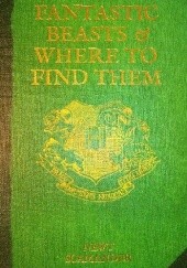 Okładka książki Fantastic Beasts &amp; Where To Find Them. Newt Scamander J.K. Rowling