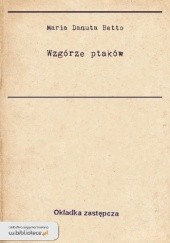 Okładka książki Wzgórze ptaków Maria Danuta Betto