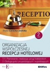 Okładka książki Organizacja współczesnej recepcji hotelowej. Część 2 Beata Cielecka-Jasińska
