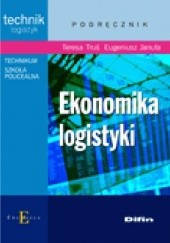 Okładka książki Ekonomika logistyki Eugeniusz Januła, Teresa Truś