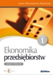Okładka książki Ekonomika przedsiębiorstw. Zeszyt ćwiczeń. Część 1 Janina Mierzejewska-Majcherek