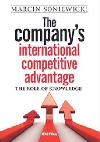 Okładka książki The companys international competitive advantage. The role of knowledge Marcin Soniewicki