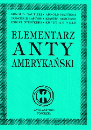 Okładka książki Elementarz antyamerykański praca zbiorowa