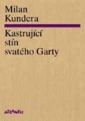 Okładka książki Kastrující stín svatého Garty Milan Kundera