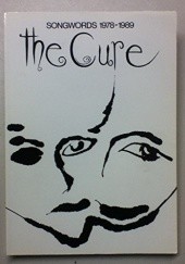 Okładka książki The Cure: Songwords, 1978-1989 Robert Smith