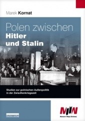 Okładka książki Polen zwischen Hitler und Stalin. Studien zur polonischen Auβenpolitik in der Zwischenkriegszeit Marek Kornat
