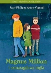 Okładka książki Magnus Million i szmaragdowa mgła Jean Philippe Arrou-Vignod