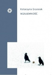 Okładka książki Wzajemność Katarzyna Grzesiak