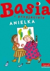 Okładka książki Basia i przyjaciele. Anielka Marianna Oklejak, Zofia Stanecka