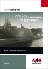 Okładka książki Walka o panowanie w głębinach. Historia powstania U-Boota typu XXI