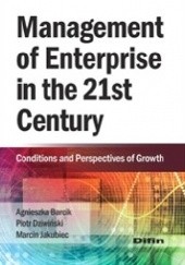 Okładka książki Management of Enterprise in the 21st Century Agnieszka Barcik, Piotr Dziwiński, Marcin Jakubiec