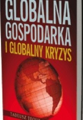 Okładka książki Globalna gospodarka i globalny kryzys Tadeusz Teofil Kaczmarek