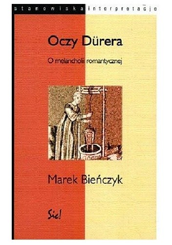 Okładka książki Oczy Dűrera. O melancholii romantycznej Marek Bieńczyk