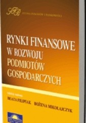 Okładka książki Rynki finansowe w rozwoju podmiotów gospodarczych