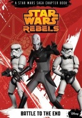 Okładka książki Star Wars Rebels: Battle to the End Michael Kogge