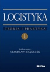 Okładka książki Logistyka. Teoria i praktyka. Tom 1 Stanisław Krawczyk