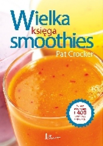 Okładka książki Wielka księga smoothies Pat Crocker