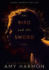 Okładka książki The Bird and the Sword Amy Harmon