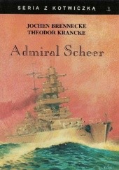 Okładka książki Admiral Scheer. Krążownik dwóch oceanów Jochen Brennecke, Theodor Krancke