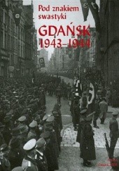 Okładka książki Pod znakiem swastyki. Gdańsk 1943-1944 praca zbiorowa