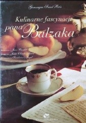 Okładka książki Kulinarne fascynacje pana Balzaka Gonzague Saint-Bris