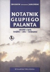 Okładka książki Notatnik głupiego palanta: obrazki z życia (wojsko, seks, medycyna) Zbigniew Stanisław Jabłoński