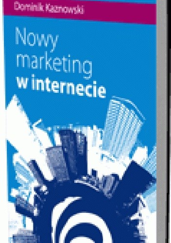 Okładka książki Nowy marketing w internecie Dominik Kaznowski