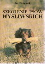 Okładka książki Szkolenie psów myśliwskich Jan Gieżyński