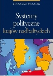 Okładka książki Systemy polityczne krajów nadbałtyckich Bogusław Jagusiak
