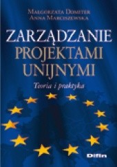 Okładka książki Zarządzanie projektami unijnymi. Teoria i praktyka