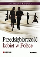 Okładka książki Przedsiębiorczość kobiet w Polsce Ewa Rollnik-Sadowska