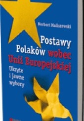 Okładka książki Postawy Polaków wobec Unii Europejskiej. Ukryte i jawne wybory Norbert Maliszewski
