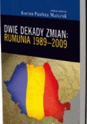 Okładka książki Dwie dekady zmian: Rumunia 1989-2009 Karina Paulina Marczuk