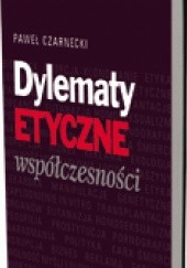 Okładka książki Dylematy etyczne współczesności Paweł Czarnecki