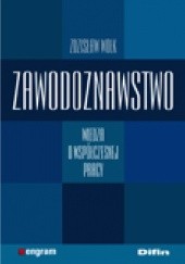 Okładka książki Zawodoznawstwo. Wiedza o współczesnej pracy Zdzisław Wołk