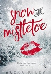 Okładka książki Snow and Mistletoe Alexa Riley