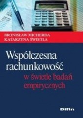 Okładka książki Współczesna rachunkowość w świetle badań empirycznych Bronisław Micherda, Katarzyna Świetla